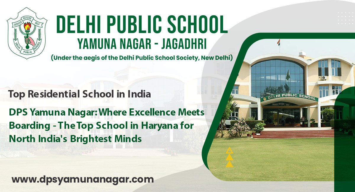 DPS Yamuna Nagar: Where Excellence Meets Boarding – The Top School in Haryana for North India’s Brightest Minds
