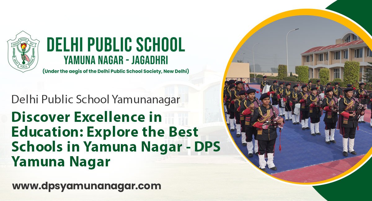Discover Excellence in Education: Explore the Best Schools in Yamuna Nagar – DPS Yamuna Nagar