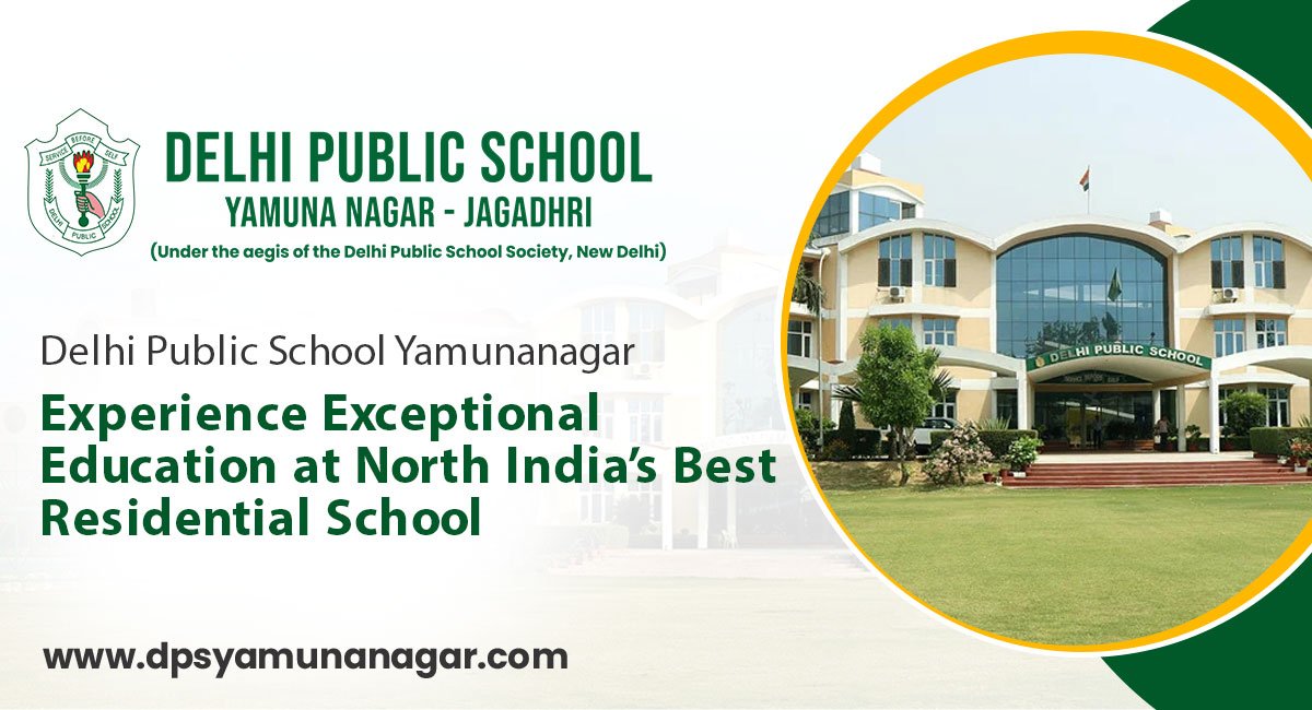 Experience Exceptional Education at North India’s Best Residential School: Enroll Your Child at DPS Yamunanagar Today