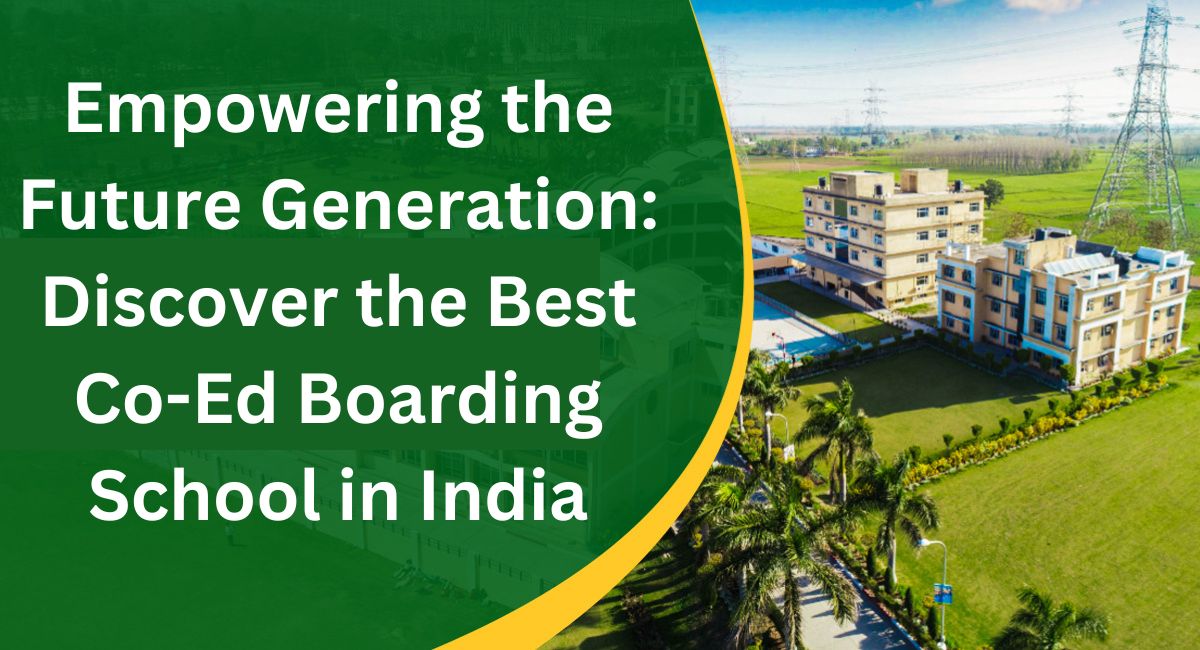 Empowering The Future Generation Discover The Best Co Ed Boarding School In India Best