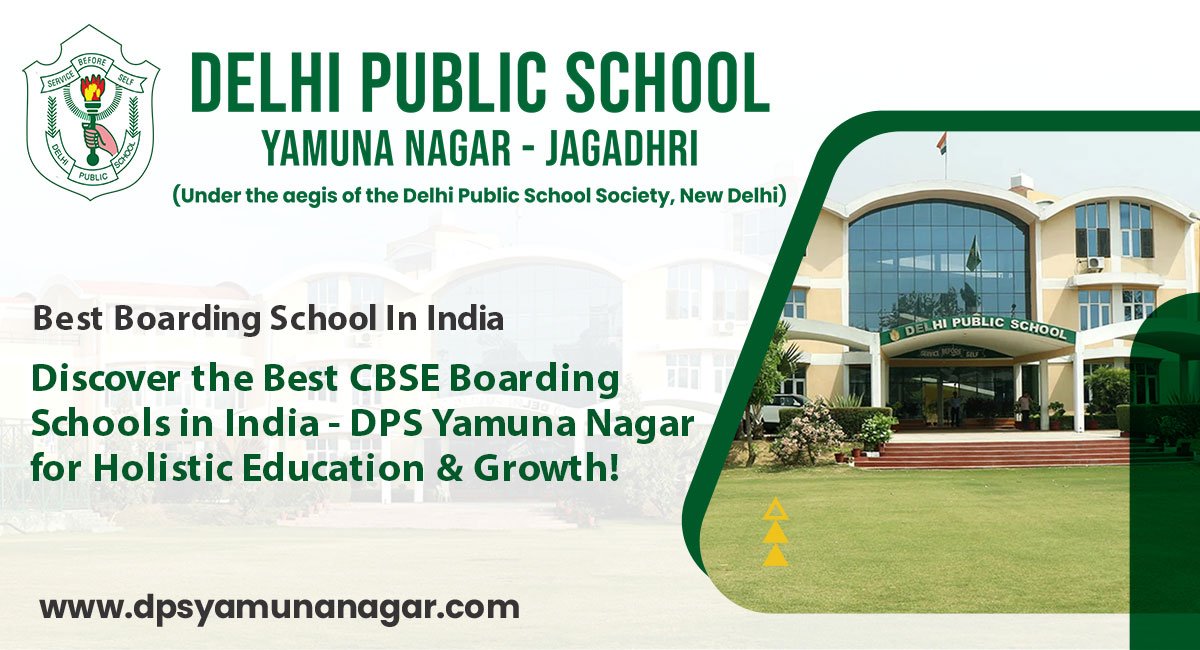 Discover the Best CBSE Boarding Schools in India – DPS Yamuna Nagar for Holistic Education & Growth!