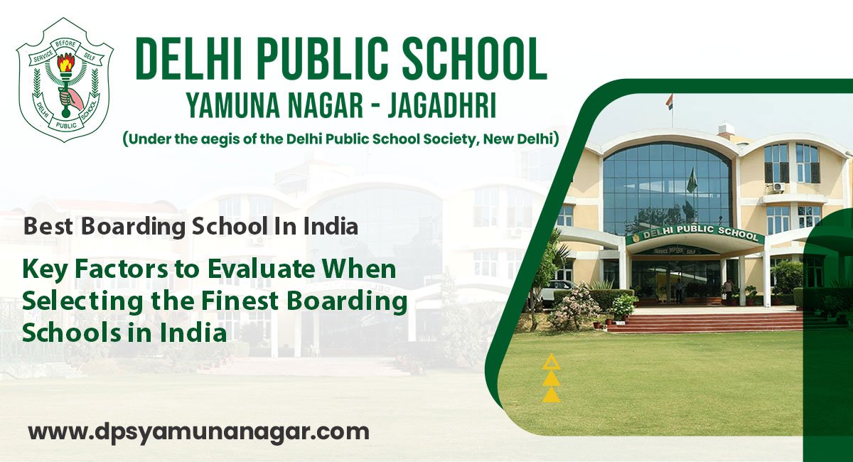 Key Factors to Evaluate When Selecting the Finest Boarding Schools in India
