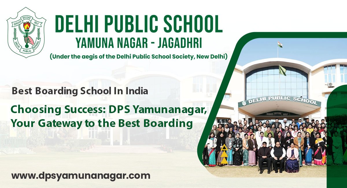 Choosing Success: DPS Yamunanagar, Your Gateway to the Best Boarding School in Chandigarh