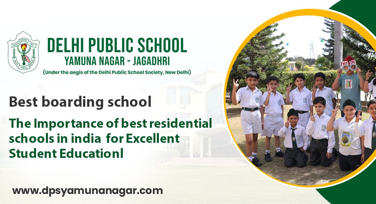 The Importance of best residential schools in india  for Excellent Student Education