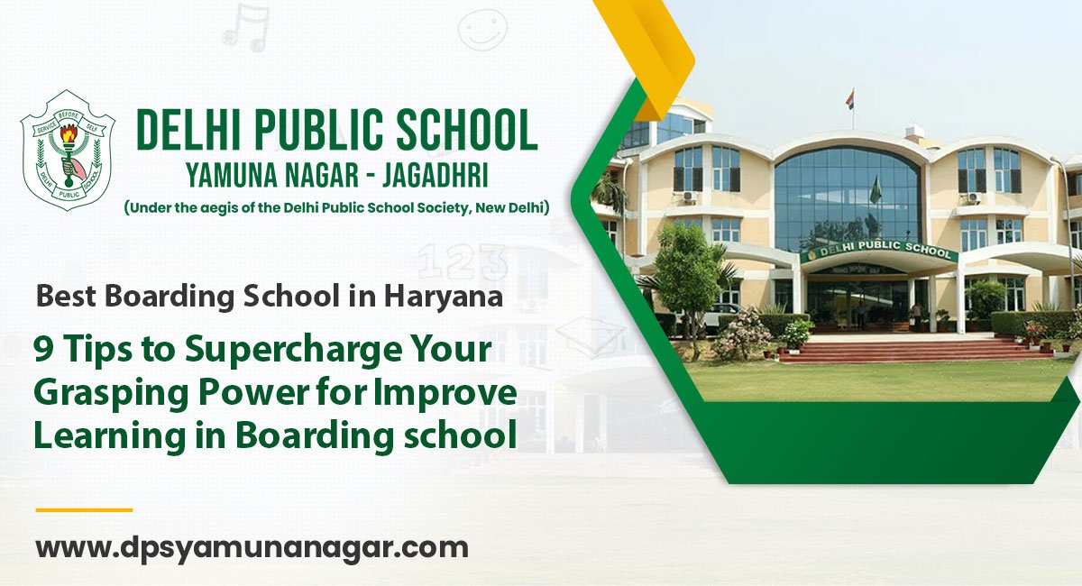 9 Tips to Supercharge Your Grasping Power for Improve Learning in Boarding school