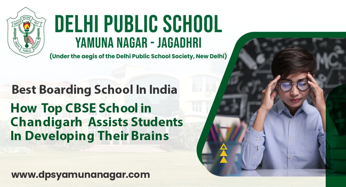 How  Top CBSE School in Chandigarh  Assists Students In Developing Their Brains