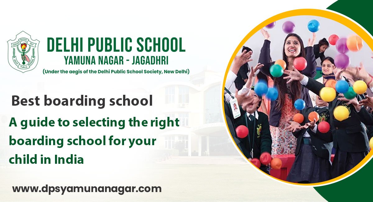 A guide to selecting the right boarding school for your child in India