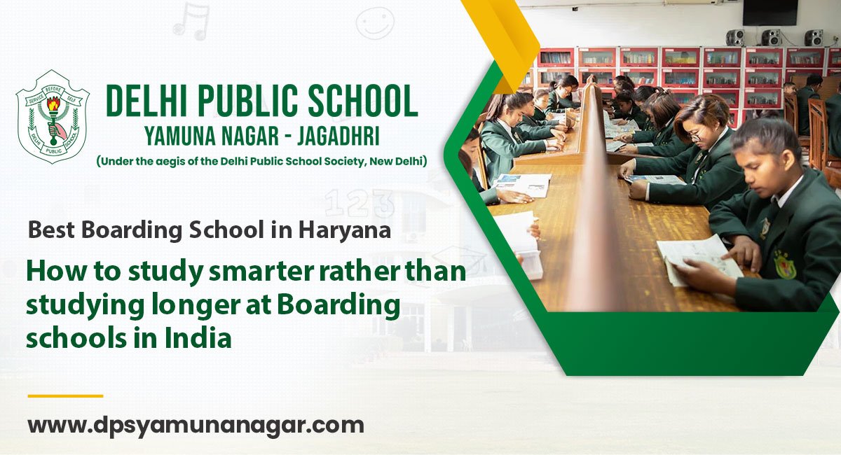 How to study smarter rather than studying longer at Boarding schools in India