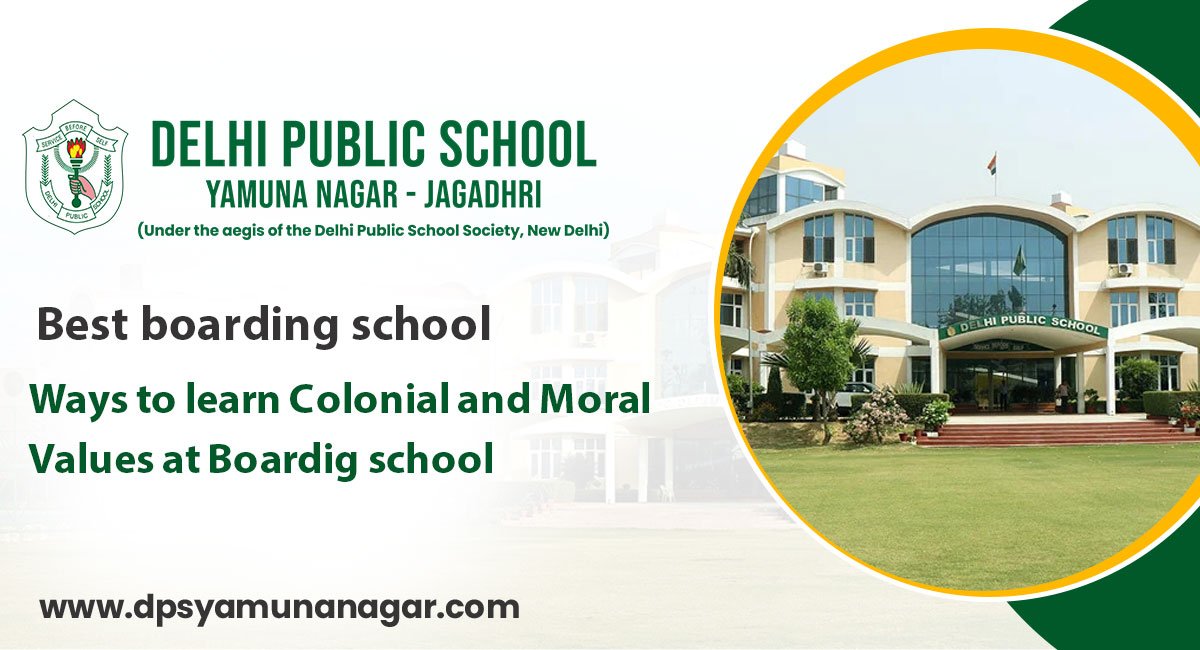 Ways to learn Colonial and Moral Values at Boardig school