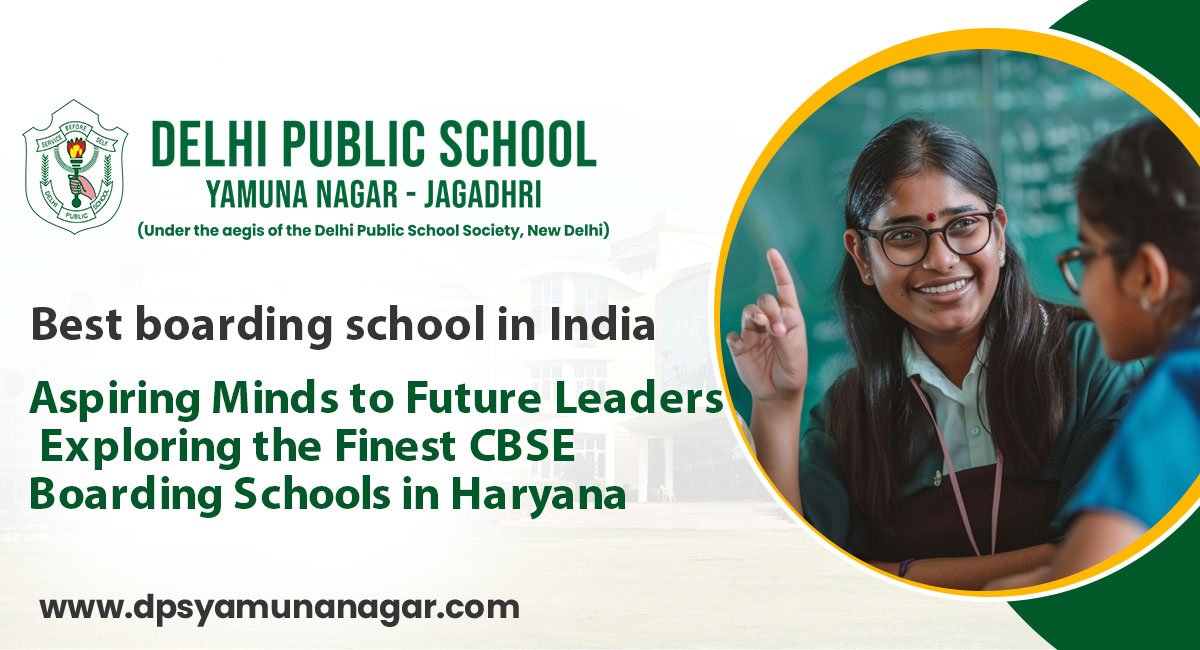Aspiring Minds to Future Leaders Exploring the Finest CBSE Boarding Schools in Haryana