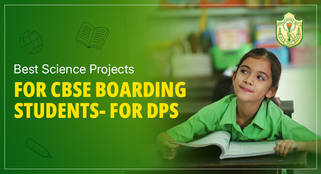 Best Science Projects for CBSE Boarding Students