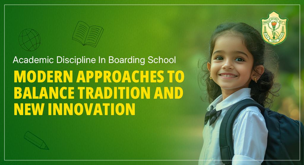 Academic Discipline In Boarding School : Modern Approaches to Balance Tradition and New Innovation