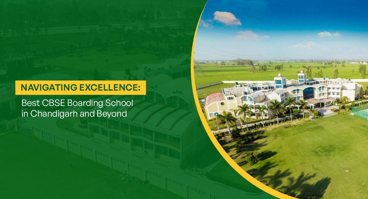 Navigating Excellence: Best CBSE Boarding School in Chandigarh and Beyond