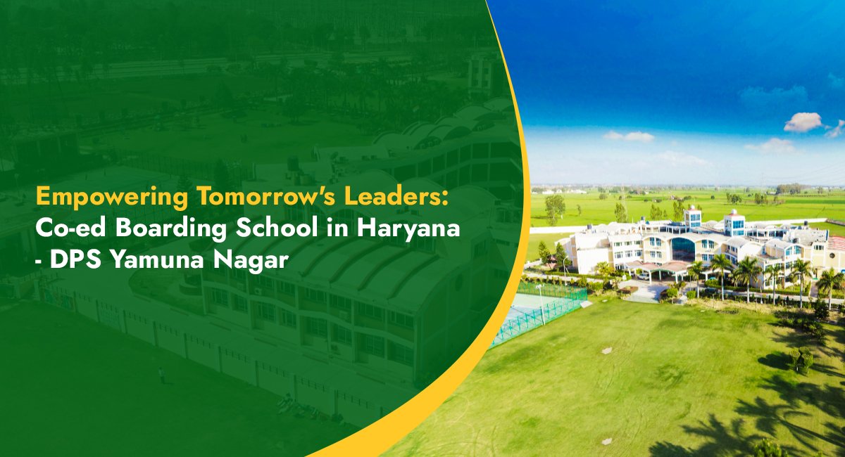 Empowering Tomorrow’s Leaders: Co-ed Boarding School in Haryana – DPS Yamuna Nagar