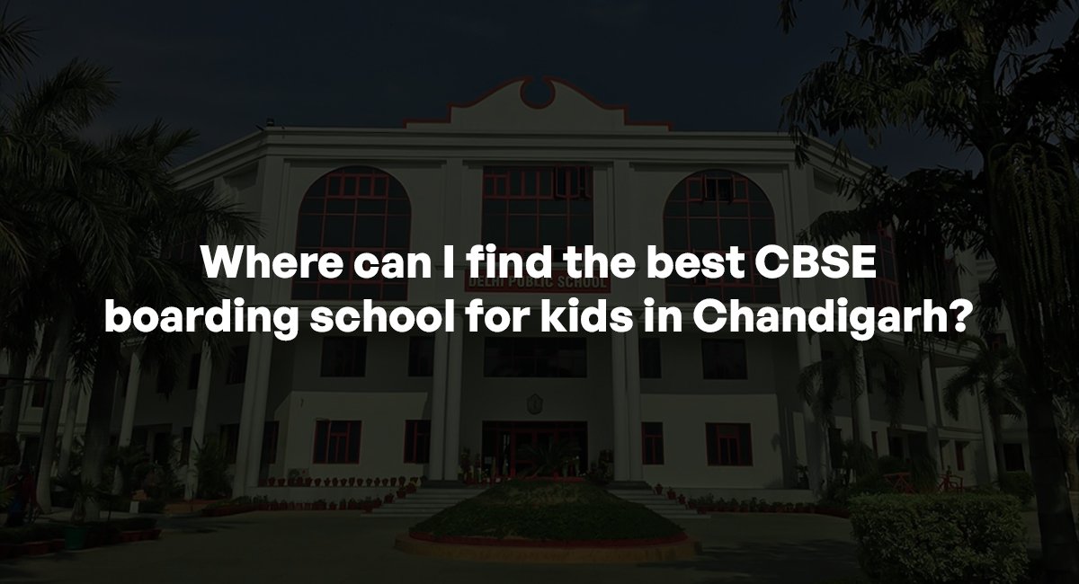 Where can I find the best CBSE boarding school for kids in Chandigarh?