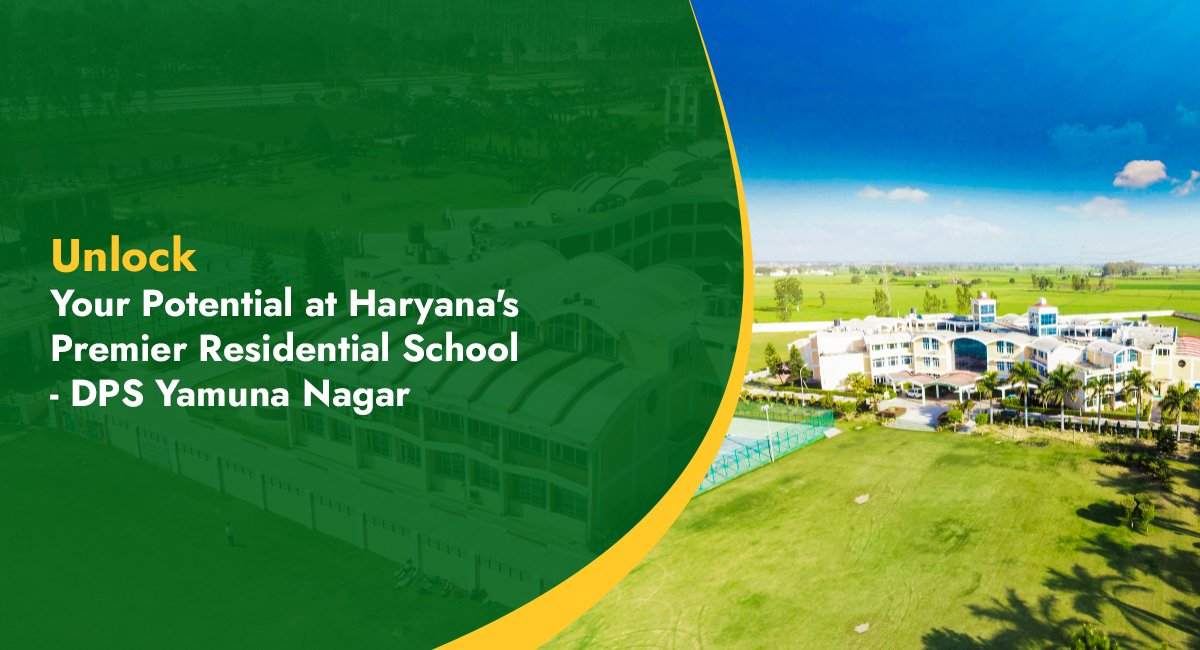 Unlock Your Potential at Haryana’s Premier Residential School – DPS Yamuna Nagar