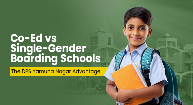 Co-Ed vs Single-Gender Boarding Schools: The DPS Yamuna Nagar Advantage