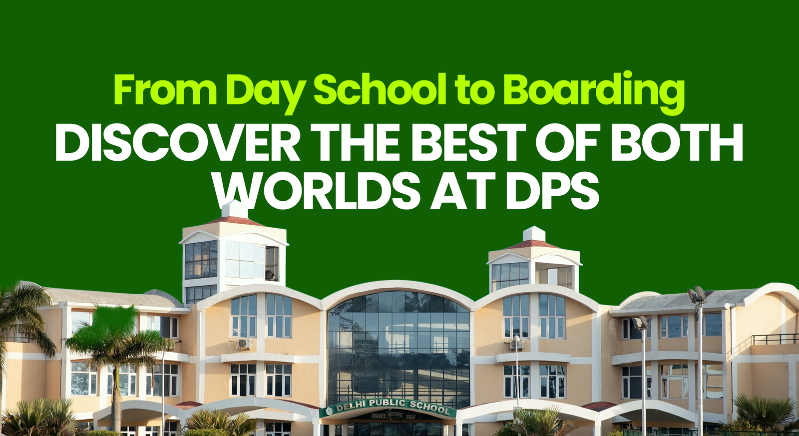 From Day School to Boarding: Discover the Best of Both Worlds at DPS