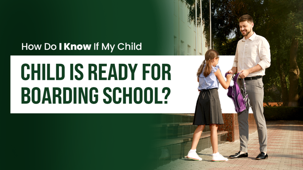 How Do I Know If My Child Is Ready for Boarding School?