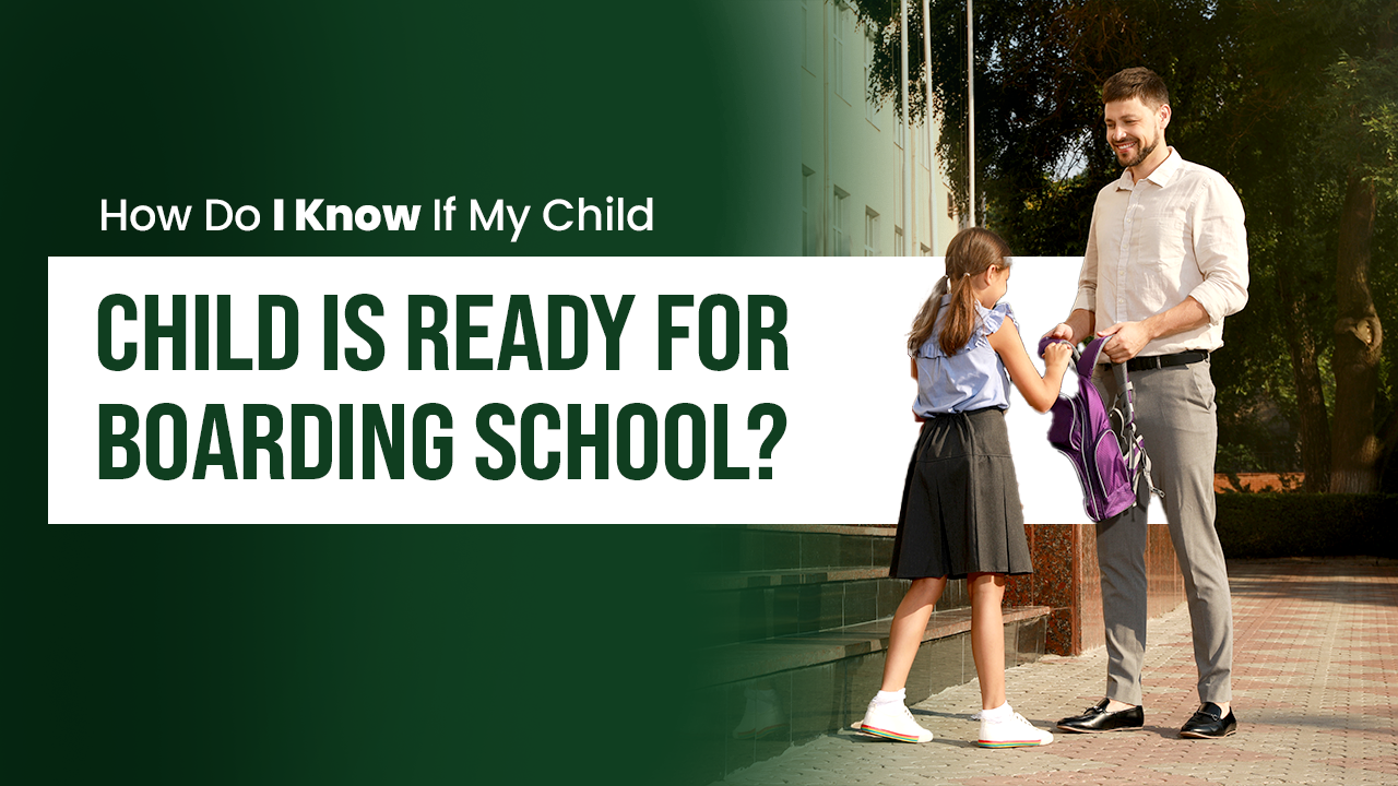 How Do I Know If My Child Is Ready for Boarding School? 